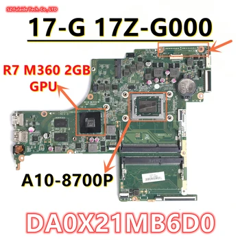 DA0X21MB6D0 Для материнской платы ноутбука HP 17-G 17Z-G000 с процессором A10-8700P 809403-601 816366-601 844521-001 100% Протестировано Хорошо